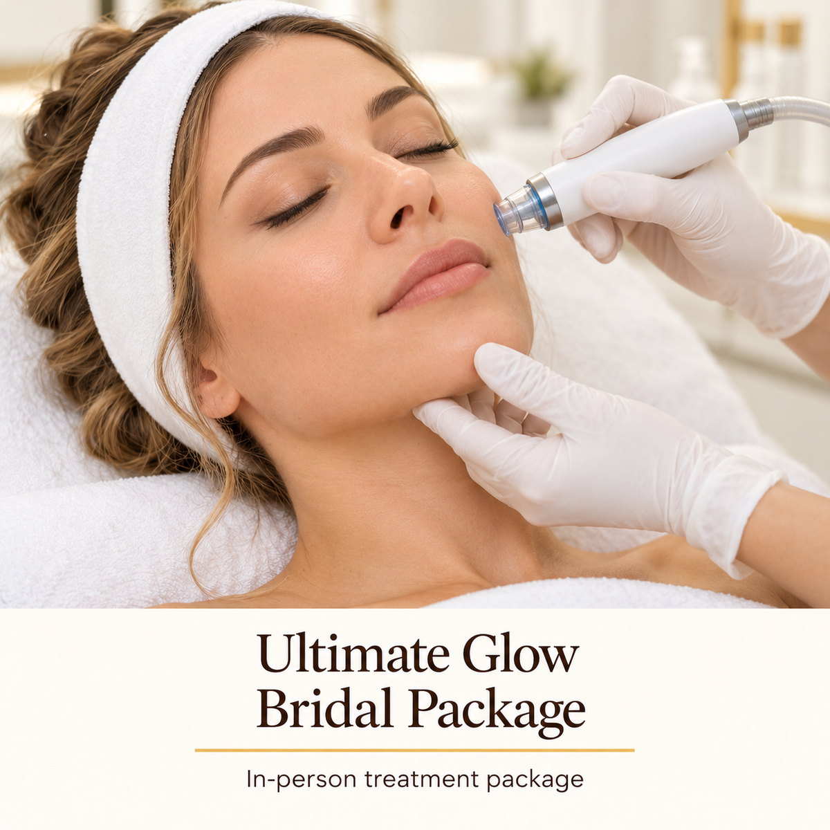 Ultimate Glow Bridal Package — in-person treatment package
